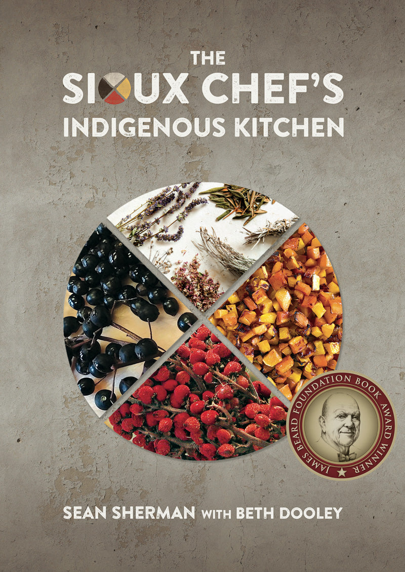 The Sioux Chef's Indigenous Kitchen - Sherman, Sean